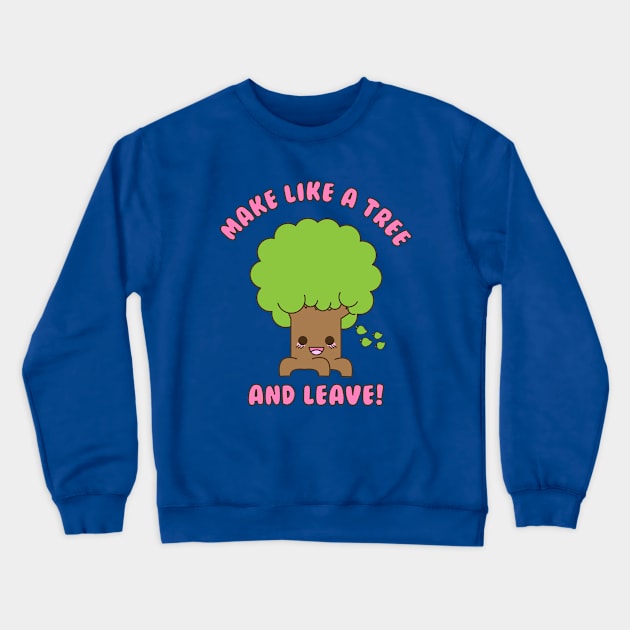 Make Like A Tree Crewneck Sweatshirt by RadicalLizard